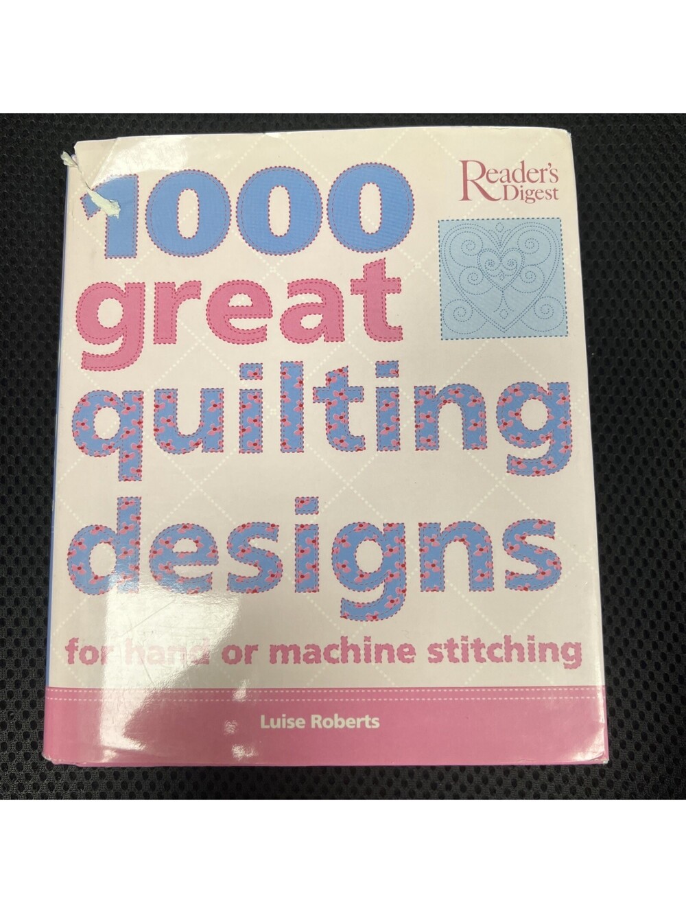 1000 Great Quilting Designs : For Hand or Machine Stitching by Luise Roberts...
